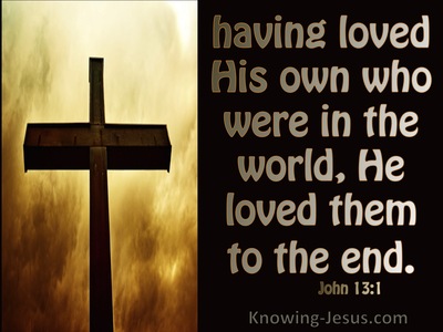 John 13:1 H Loved Them To The End (brown)